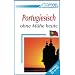 ASSiMiL Selbstlernkurs f�r Deutsche: Portugiesisch ohne M�he heute