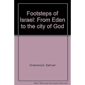 Footsteps of Israel: From Eden to the city of God