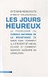 Les jours heureux : Le programme du Conseil national de la R�sistance de mars 1944 : comment il a �t� �crit et mis en oeuvre, et comment Sarkozy acc�l�re sa d�molition