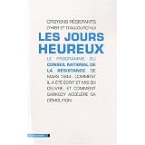 Les jours heureux : Le programme du Conseil national de la R�sistance de mars 1944 : comment il a �t� �crit et mis en oeuvre, et comment Sarkozy acc�l�re sa d�molitionpar Jean-Luc Porquet