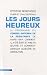 Les jours heureux : Le programme du Conseil national de la R�sistance de mars 1944 : comment il a �t� �crit et mis en oeuvre, et comment Sarkozy acc�l�re sa d�molition