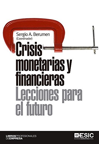 Crisis monetarias y financieras. Lecciones para el futuro (Libros Profesionales) (Spanish Edition)