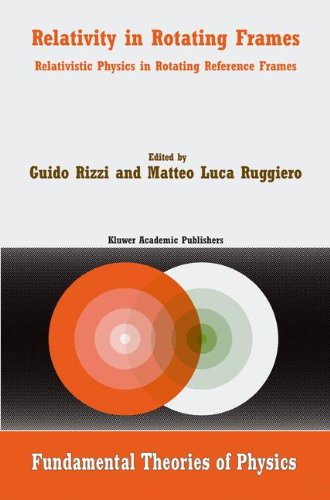 Relativity in Rotating Frames: Relativistic Physics in Rotating Reference Frames (Fundamental Theories of Physics)