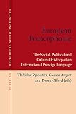 European francophonie : the social, political and cultural history of an international prestige language