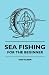 Sea Fishing - For The Beginner