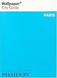 Paris Wallpaper* City Guide (Wallpaper* City Guides)