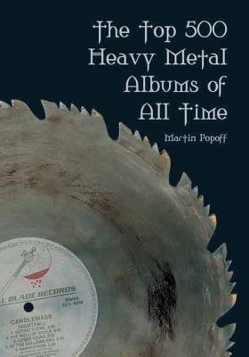 The Top 500 Heavy Metal Albums of All Time[TOP 500 HEAVY METAL ALBUMS OF][Paperback]