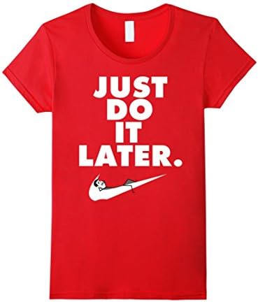 Women's Funny Just Do It Later - Comedy Procrastinate Lazy T-shirt Large Red
