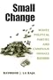 Small Change: Money, Political Parties, and Campaign Finance Reform