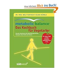 Metabolic Balance - Das Kochbuch f�r Vegetarier: Gesund abnehmen mit abwechslungsreichen Rezepten ohne Fisch und Fleisch