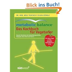 Metabolic Balance - Das Kochbuch f�r Vegetarier: Gesund abnehmen mit abwechslungsreichen Rezepten ohne Fisch und Fleisch