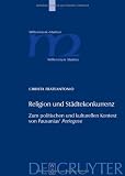 Produkt-Bild: Religion und St&auml;dtekonkurrenz: Zum politischen und kulturellen Kontext von Pausanias' "Periegese" (Millennium-Studien / Millennium Studies): ... Kontext von Pausanias' "Periegese"