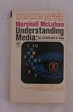 Understanding Media: The Extensions of Man