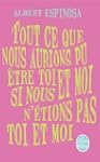 TOUT CE QUE NOUS AURIONS PU �TRE TOI...