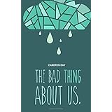 the bad thing about us