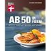 Ab 50 in Form: Schlanke Rezepte zum Genie�en und Fitbleiben