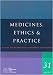Medicines, Ethics and Practice