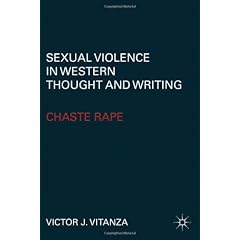 Sexual Violence in Western Thought and Writing: Chaste Rape