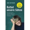 Rettet unsere S�hne: Wie den Jungs die Zukunft verbaut wird und was wir dagegen tun k�nnen. Mit 10-Punkte-Sofortprogramm