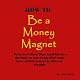 How to Be a Money Magnet: Easy to Follow Feng Shui and Law of Attraction Tips and Advise to Attract Wealth