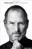By Walter Isaacson - Steve Jobs: A Biography (First Printing) (9/15/11)