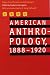 Book American Anthropology, 1888-1920: Papers from the 