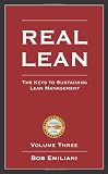 Real Lean: The Keys to Sustaining Lean Management (Volume Three) (Volume 3)