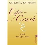 Ego-Crash: Knack den Ego-Code!von "Satyam S. Kathrein"