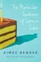 Aimee Bender'sThe Particular Sadness of Lemon Cake: A Novel (Hardcover)(2010)