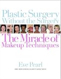Plastic Surgery Without the Surgery: The Miracle of Makeup Techniques