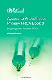 Access to anaesthetics. Primary FRCA pocket book 3, Physiology and anatomy MCQs