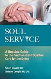 Soul Service:  A Hospice Guide to the Emotional and Spiritual Care for the Dying