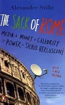 Sack of Rome: Media + Money + Celebrity = Power = Silvio Berlusconi