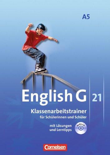 Cornelsen Verlag English G 21 - Ausgabe A: Band 5: 9. Schuljahr - 6-j&auml;hrige Sekundarstufe I - Klassenarbeitstrainer mit L&ouml;sungen und CD