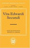 Vita Edwardi Secundi: The Life of Edward the Second (Oxford Medieval Texts)