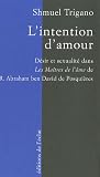 L'intention d'amour : D�sir et sexualit� dans les Ma�tres de l'�me de R. Abraham ben David de Posqui�res
