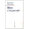 Blanc c'est pas nul