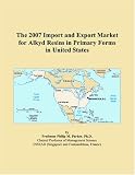 The 2007 Import and Export Market for Alkyd Resins in Primary Forms in United States