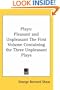 Plays: Pleasant and Unpleasant The First Volume Containing the Three Unpleasant Plays