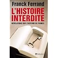L'Histoire interdite : R�v�lations sur l'Histoire de France
