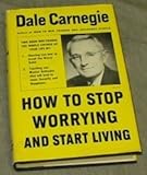 How To Stop Worrying and Start Living