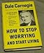 How to Stop Worrying and Start Living