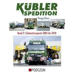 K�bler Spedition 02: Band 2: Schwertransporte 2005 bis 2010