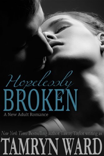 Hopelessly Broken (A New Adult romance) by Tamryn Ward Hopelessly Broken (A New Adult romance) by Tamryn Ward
