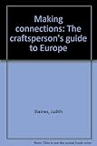 Making connections : the craftsperson's guide to Europe