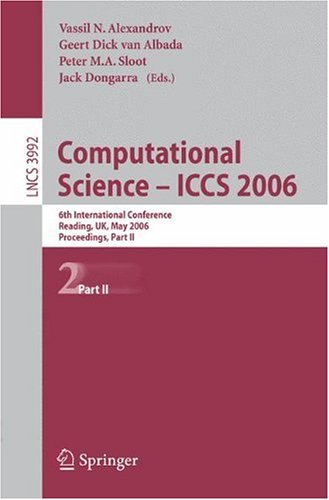 Computational Science - ICCS 2006: 6th International Conference, Reading, UK, May 28-31, 2006, Proceedings, Part II (Lecture Notes in Computer Science / Theoretical Computer Science and General Issues)