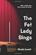 The Fat Lady Sings