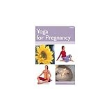 Yoga for pregnancy : structured programmes for each stage of pregnancy