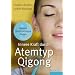 Innere Kraft durch Atemtyp Qigong: Gesund durch richtiges Atmen