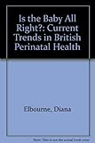 Is the baby all right? : current trends in British perinatal health